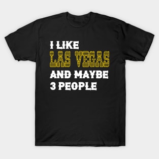 I Like Las Vegas and Maybe 3 People T-Shirt